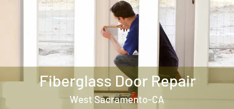  Fiberglass Door Repair West Sacramento-CA