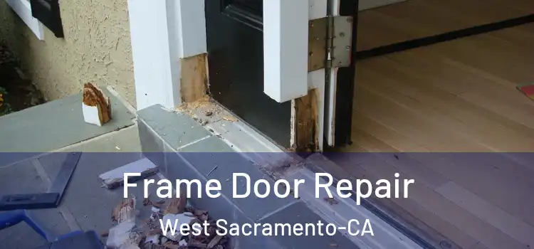  Frame Door Repair West Sacramento-CA