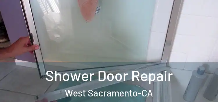  Shower Door Repair West Sacramento-CA